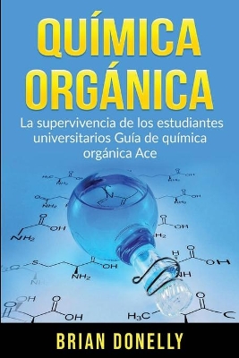 Química Orgánica: La Supervivencia de los Estudiantes Universitarios Guía de Química Orgánica Ace book