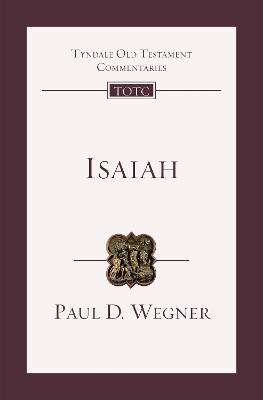 Isaiah: An Introduction And Commentary by Paul D. Wegner