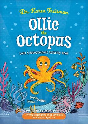 Ollie the Octopus Loss and Bereavement Activity Book: A Therapeutic Story with Activities for Children Aged 5-10 book