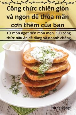 Công thức chiên giòn và ngon để thỏa mãn cơn thèm của bạn book