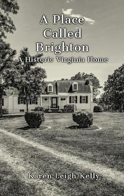 A Place Called Brighton: A Historic Virginia Home book