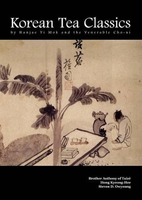 Korean Tea Classics by Hanjae Yi Mok and the Venerable Cho-ui book