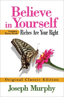 Believe in Yourself Features Bonus Book: Riches Are Your Right: Original Classic Edition book