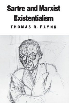 Sartre and Marxist Existentialism by Thomas R. Flynn