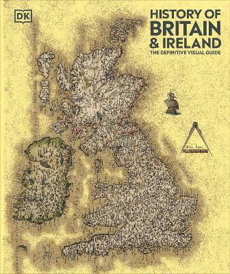 History of Britain and Ireland: The Definitive Visual Guide by DK