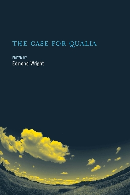 The Case for Qualia by Edmond Wright