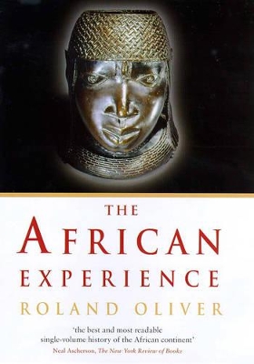 The African Experience: From Olduvai Gorge to the 21st Century by Roland Oliver