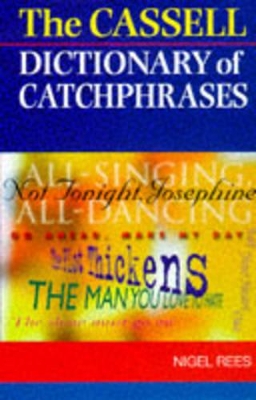 Cassell Dictionary of Catchphrases by Nigel Rees