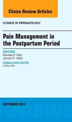 Pain Management in the Postpartum Period, An Issue of Clinics in Perinatology book