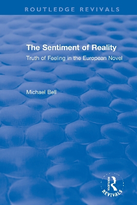 The Sentiment of Reality: Truth of Feeling in the European Novel by Michael Bell