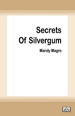 Secrets Of Silvergum by Mandy Magro