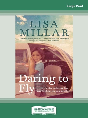 Daring to Fly: The TV star on facing fear and finding joy on a deadline by Lisa Millar