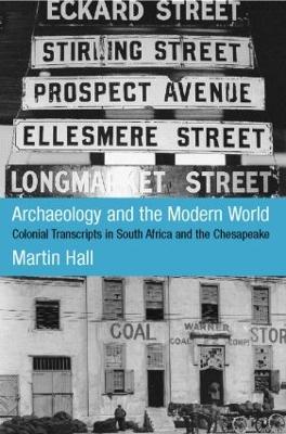 Archaeology and the Modern World by Martin Hall