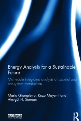 Energy Analysis for a Sustainable Future: Multi-Scale Integrated Analysis of Societal and Ecosystem Metabolism book