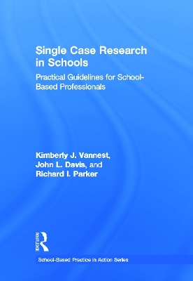 Single Case Research in Schools by Kimberly J. Vannest