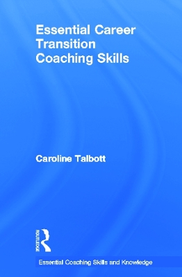 Essential Career Transition Coaching Skills by Caroline Talbott