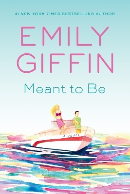 Meant to Be: A Novel by Emily Giffin