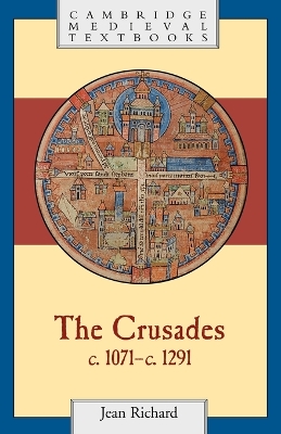 The Crusades, c.1071–c.1291 by Jean Richard