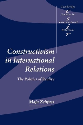 Constructivism in International Relations by Maja Zehfuss