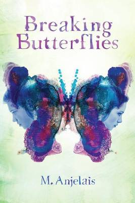 Breaking Butterflies by M Anjelais