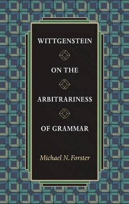 Wittgenstein on the Arbitrariness of Grammar book