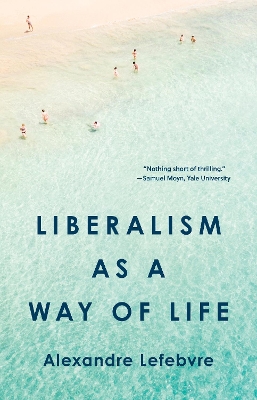 Liberalism as a Way of Life book