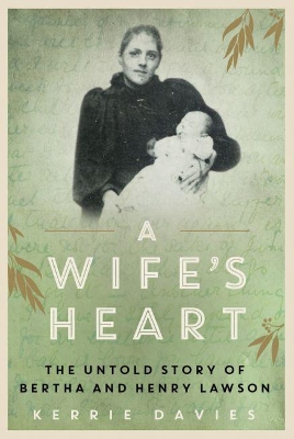 Wife's Heart: The Untold Story of Bertha and Henry Lawson book
