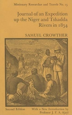 Journal of an Expedition Up the Niger and Tshadda Rivers Undertaken by Macgregor Laird...in 1854 by Samuel Crowther