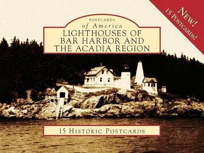 Lighthouses of Bar Harbor and the Acadia Region by Timothy E. Harrison