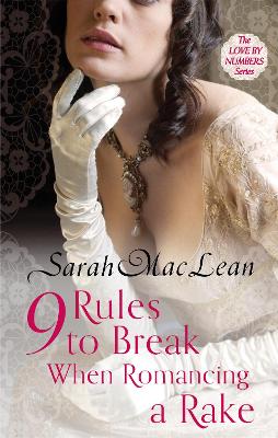 Nine Rules to Break When Romancing a Rake by Sarah MacLean