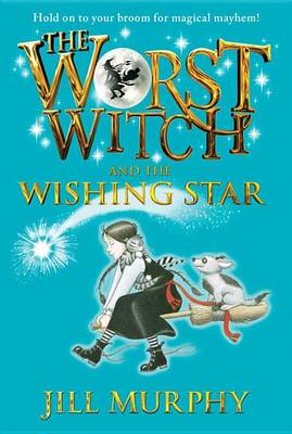 Worst Witch and the Wishing Star by Jill Murphy