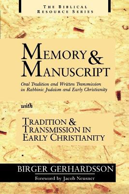 Memory and Manuscript: Oral Tradition and Written Transmission in Rabbinic Judaism and Early Christianity book