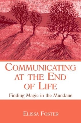 Communicating at the End of Life by Elissa Foster