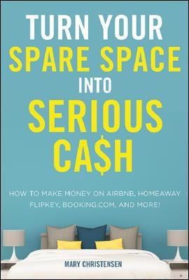 Turn Your Spare Space Into Serious Cash book