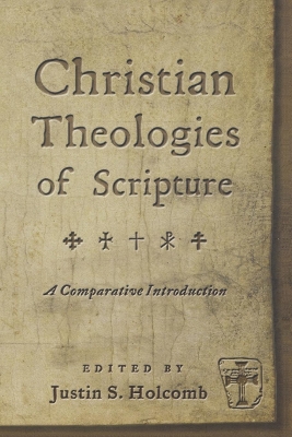 Christian Theologies of Scripture by Justin S. Holcomb