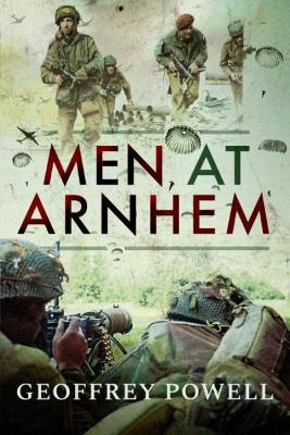 Men at Arnhem by Geoffrey Powell