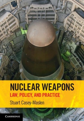 Nuclear Weapons: Law, Policy, and Practice by Stuart Casey-Maslen