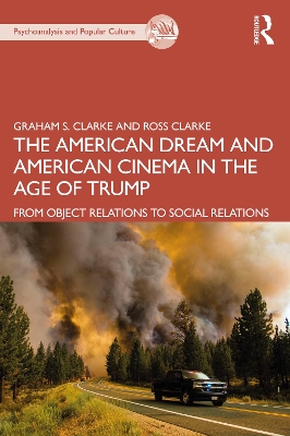 The American Dream and American Cinema in the Age of Trump: From Object Relations to Social Relations by Graham S. Clarke