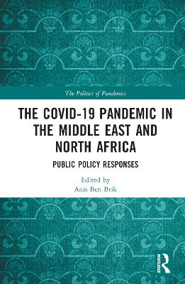 The COVID-19 Pandemic in the Middle East and North Africa: Public Policy Responses by Anis Ben Brik