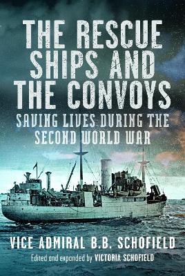 The Rescue Ships and The Convoys: Saving Lives During The Second World War book