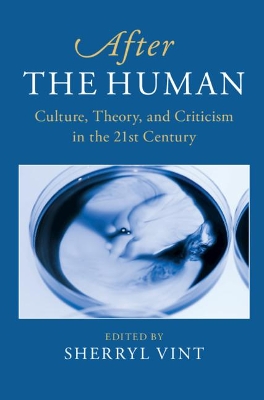 After the Human: Culture, Theory and Criticism in the 21st Century book