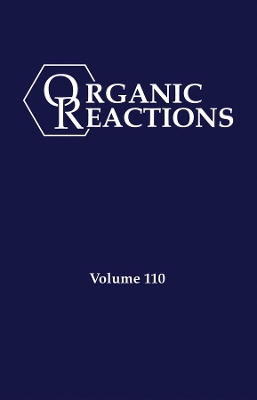 Organic Reactions, Volume 110 book