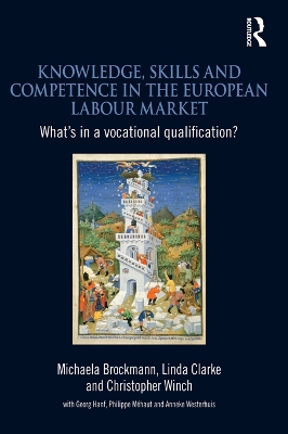 Knowledge, Skills and Competence in the European Labour Market: What’s in a Vocational Qualification? by Michaela Brockmann
