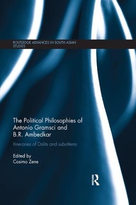 The Political Philosophies of Antonio Gramsci and B. R. Ambedkar by Cosimo Zene