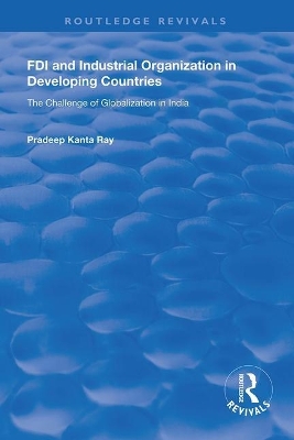 FDI and Industrial Organization in Developing Countries: The Challenge of Globalization in India book