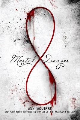Mortal Danger by Ann Aguirre