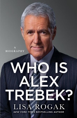 Who Is Alex Trebek?: A Biography by Lisa Rogak