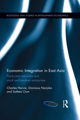 Economic Integration in East Asia: Production networks and small and medium enterprises by Charles Harvie