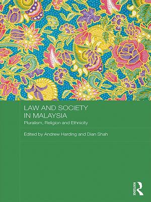 Law and Society in Malaysia: Pluralism, Religion and Ethnicity by Andrew Harding