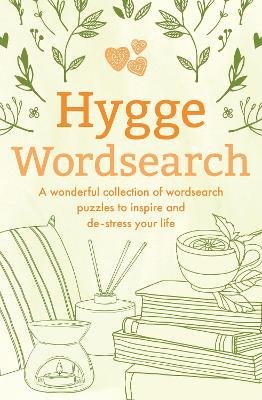 Hygge Wordsearch: A Wonderful Collection of Wordsearch Puzzles to Inspire and De-Stress Your Life book